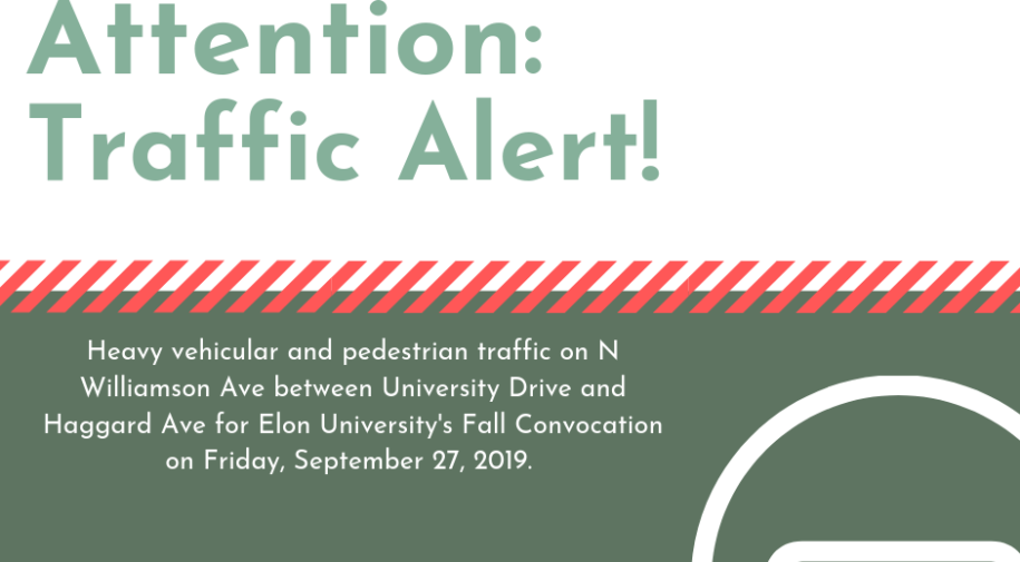 Traffic Alert - Heavy vehicular and pedestrian traffic on N Williamson Ave between University Drive and Haggard Ave for Elon University's Fall Convocation on Friday, September 27, 2019.
